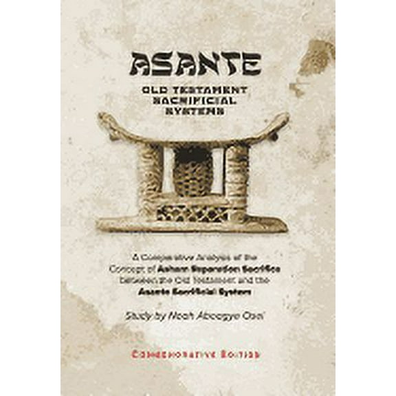 Asante - Old Testament Sacrificial Systems - A Comparison: Commemorative Edition