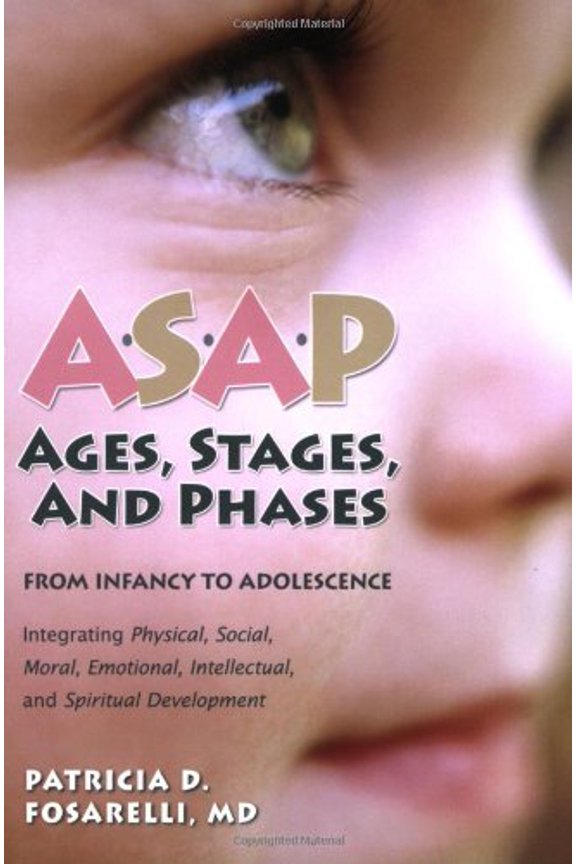 Pre-Owned Asap: Ages, Stages, and Phases: From Infancy to Adolescence, Integrating Physical, Social, Moral, Emotional, Intellectual, and Spiritual Development Paperback