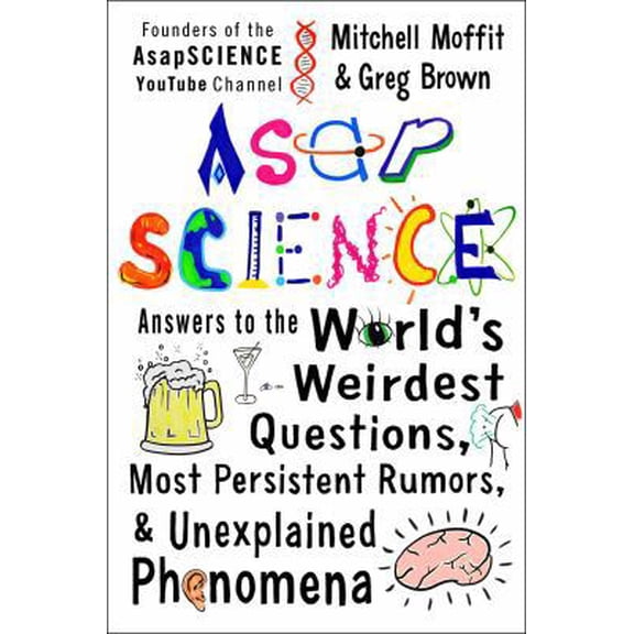 Pre-Owned Asapscience: Answers to the World's Weirdest Questions, Most Persistent Rumors, and Unexplained Phenomena (Hardcover) 147675621X 9781476756219