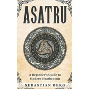 Asatru A Beginners Guide to Modern Heathenism, Paperback