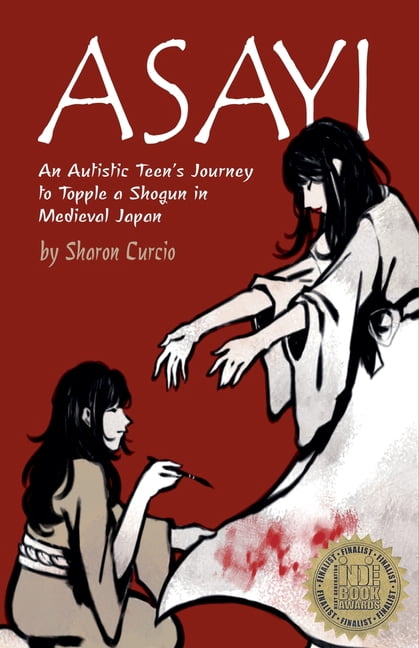 Asayi Asayi An Autistic Teen's Journey to Topple a Shogun in Medieval Japan, Book 1, (Paperback)