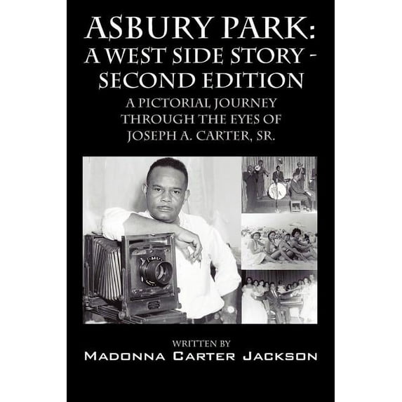 Asbury Park: A West Side Story -Second Edition: A Pictorial Journey Through the Eyes of Joseph A. Carter, Sr., (Paperback)