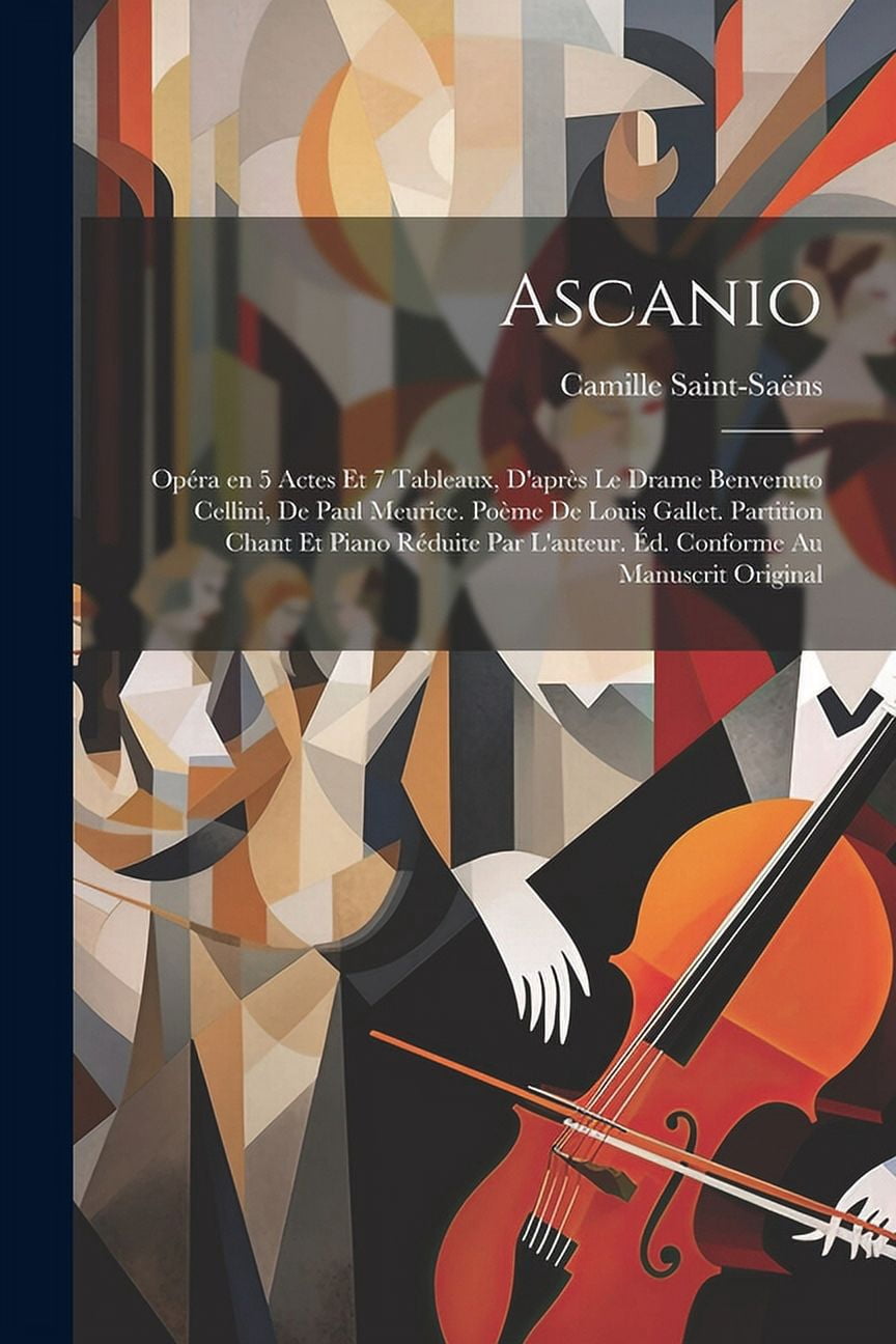 Ascanio; opéra en 5 actes et 7 tableaux, d'après le drame Benvenuto Cellini, de Paul Meurice. Poème de Louis Gallet. Partition chant et piano réduite par l'auteur. Éd. conforme au manuscrit original (