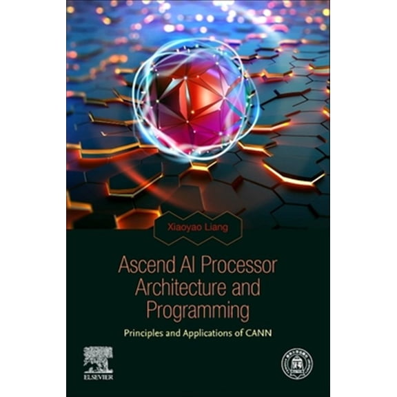 Pre-Owned Ascend AI Processor Architecture and Programming: Principles and Applications of Cann, (Paperback)