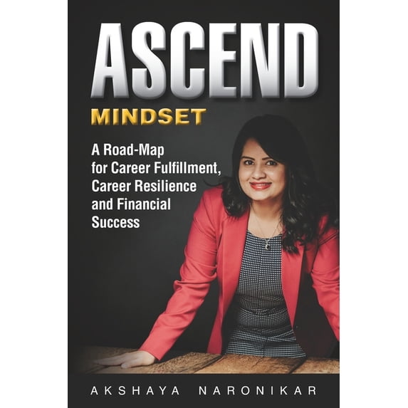 Ascend: Ascend - Mindset : A Road-Map for Career Fulfillment, Career Resilience and Financial Success (Series #1) (Paperback)