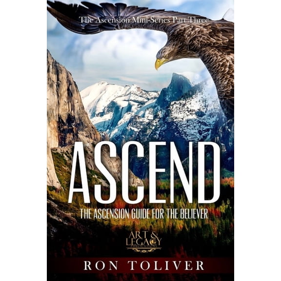 Ascend: The Ascension Guide For The Believer