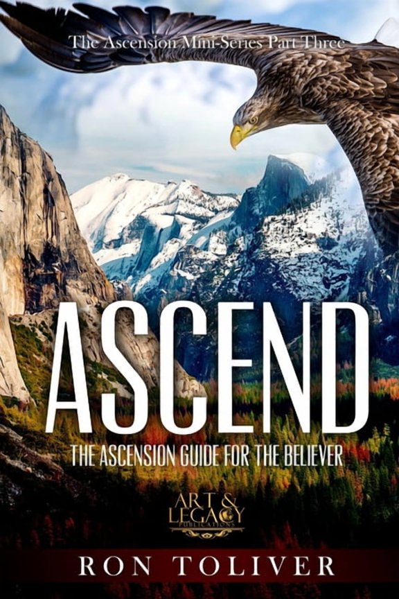 Ascend: The Ascension Guide For The Believer
