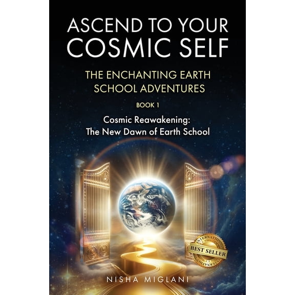 Ascend to Your Cosmic Self: The Enchanting Earth School Adventures, (Paperback)