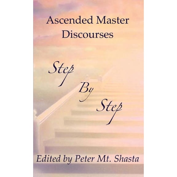 Ascended Master Instruction Step by Step: Ascended Master Discourses, (Paperback)