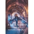 thumbnail image 1 of Ascended (Paperback) by Kendra Thomas, 1 of 1