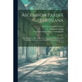 thumbnail image 1 of Ascension Parish, Louisiana: Her Resources, Advantages And Attractions. A Description Of The Parish And Inducements Offered To Those Seeking New Homes (Paperback), 1 of 1
