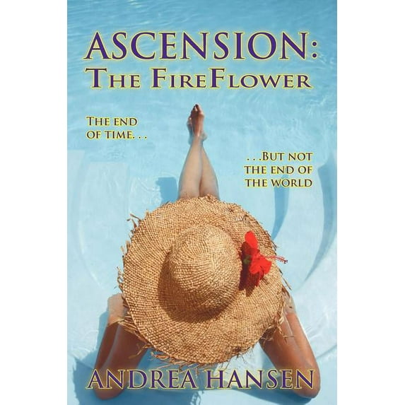 Ascension: the Fireflower : The End of Time... but Not the End of the World