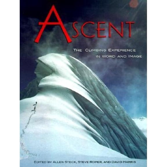 Pre-Owned Ascent : The Climbing Experience in Word and Image