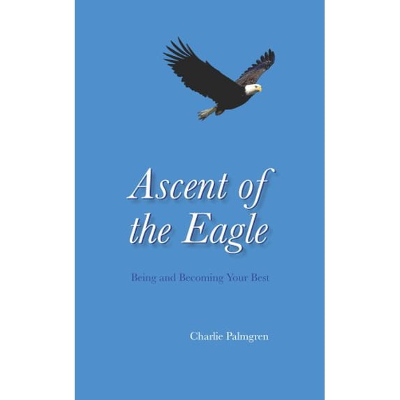 Pre-Owned Ascent of the Eagle: Being and Becoming Your Best (Paperback) 0980153603 9780980153606