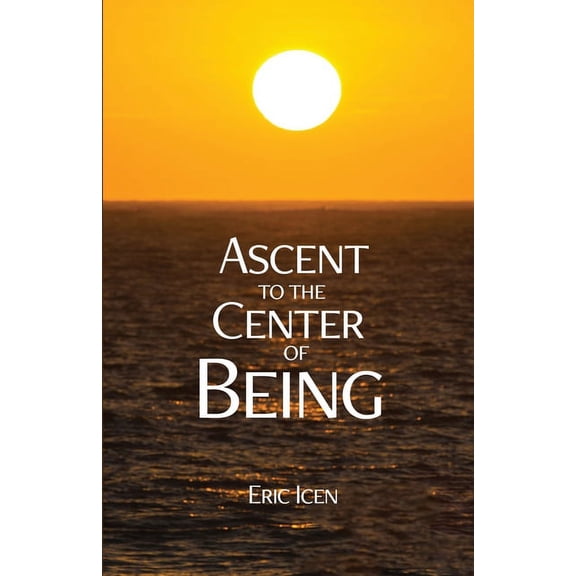 Ascent to the Center of Being, (Paperback)