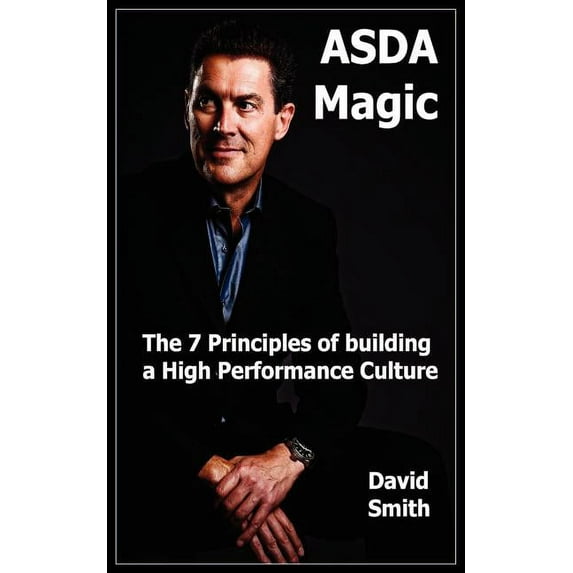 Asda Magic: The 7 Principles of Building a High Performance Culture (Paperback)