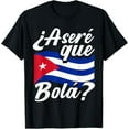 thumbnail image 1 of Asere Que Bola? Cuban Sayings Cuba Flag Cubano T-Shirt, 1 of 4