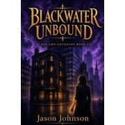 Ash & Covenant Blackwater Unbound Ash and Covenant Book 2, Book 2, Paperback