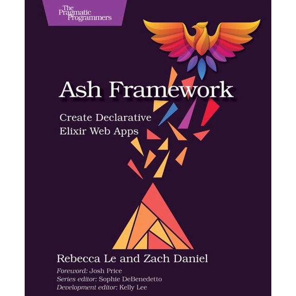 Ash Framework: Create Declarative Elixir Web Apps, (Paperback)