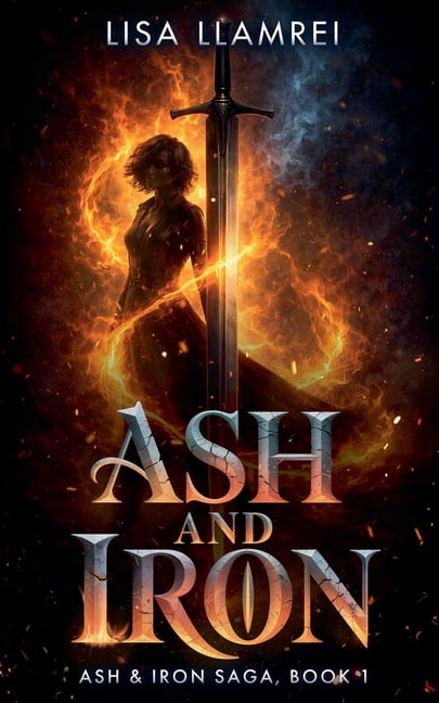Ash & Iron Saga Ash and Iron, Book 1, (Paperback)