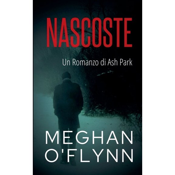Ash Park (Italian) Nascoste: Un Romanzo di Ash Park, Book 5, (Paperback)