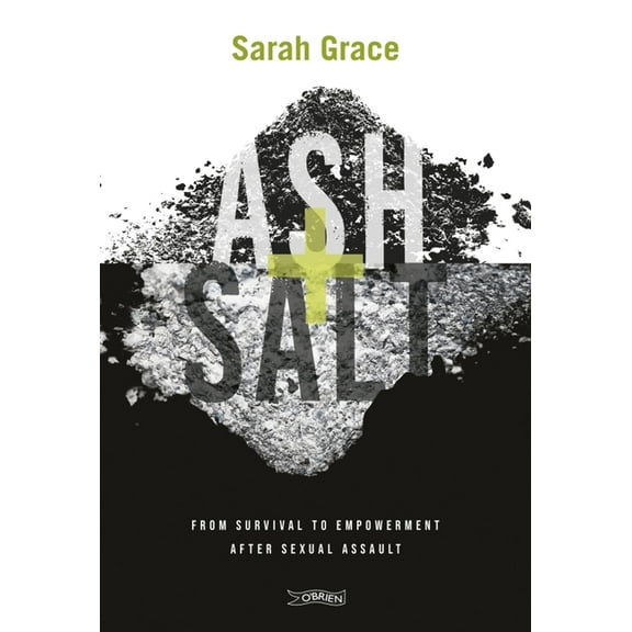 Ash + Salt: From Survival to Empowerment After Sexual Assault (Paperback)