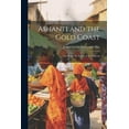 thumbnail image 1 of Ashanti and the Gold Coast : And What we Know of it: a Sketch (Paperback), 1 of 1