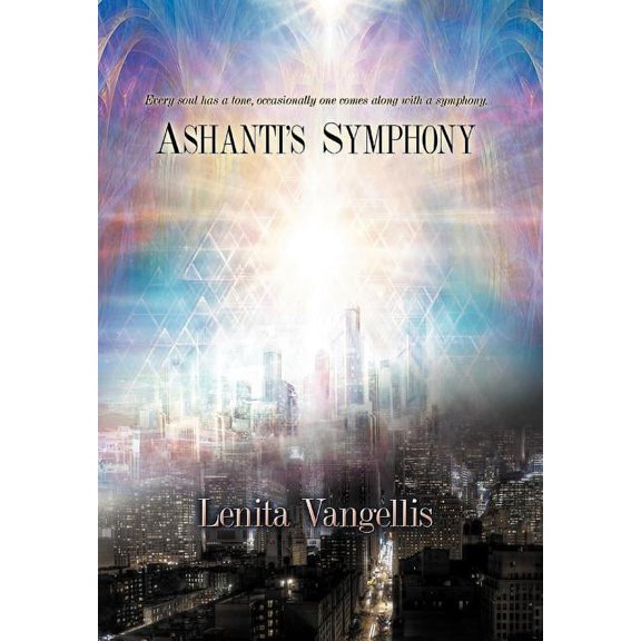 Ashanti's Symphony: Every Soul Has a Tone, Occasionally One Comes Along with a Symphony, (Hardcover)