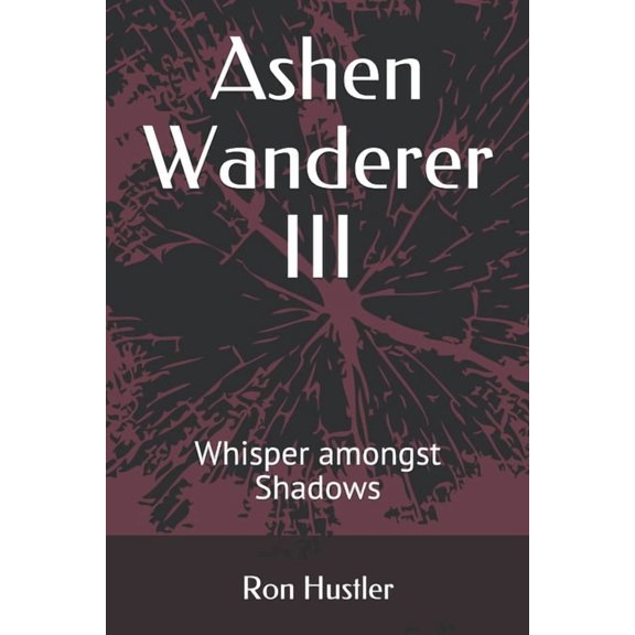 Ashen Wanderer: Ashen Wanderer III : Whisper amongst Shadows (Series #3) (Paperback)