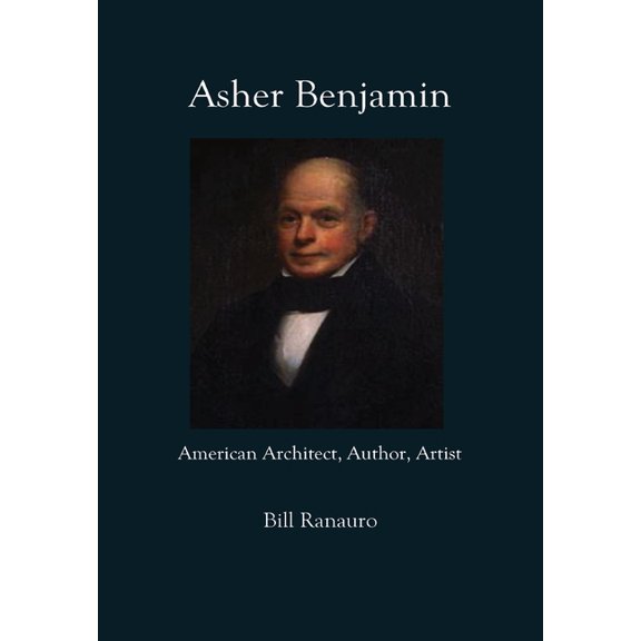 Asher Benjamin: American Architect, Author, Artist, (Hardcover)