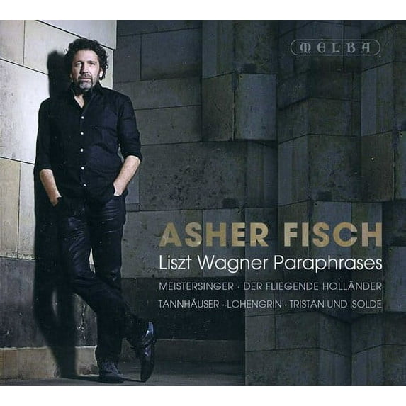 Asher Fisch Plays Liszt Wagner Paraphrases