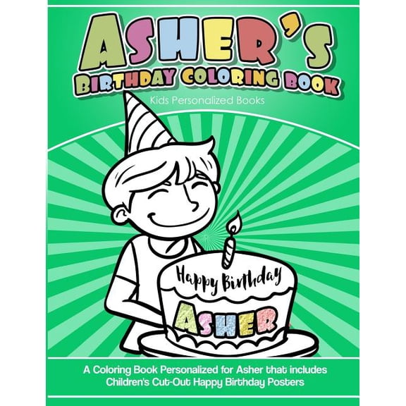 Asher's Birthday Coloring Book Kids Personalized Books: A Coloring Book Personalized for Asher that includes Children's , (Paperback)