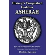 Asherah: History's Vanquished Goddess (Paperback)