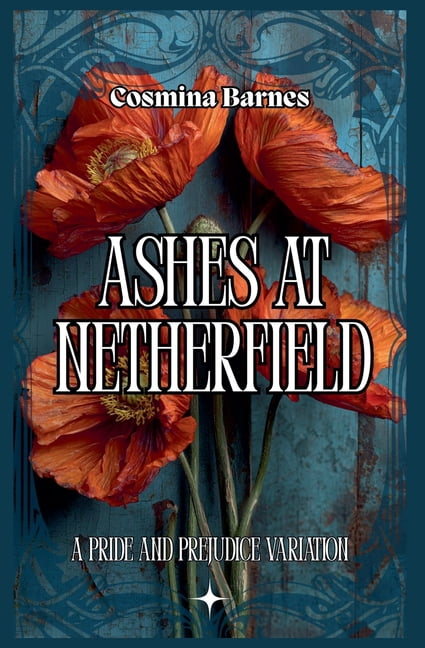 Ashes at Netherfield: A Pride and Prejudice Variation, (Paperback)