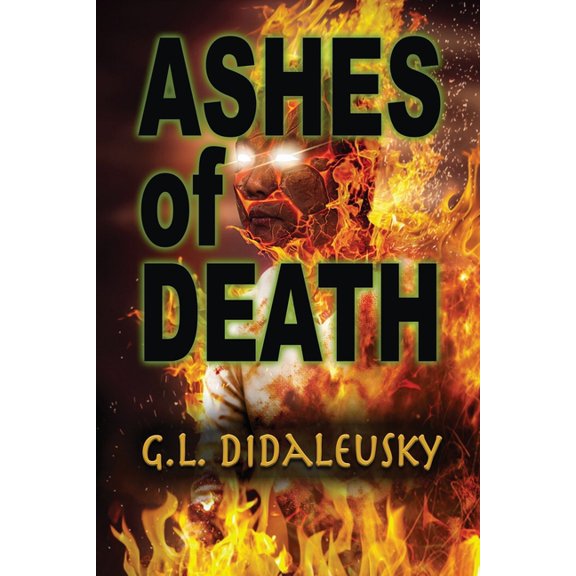 Ashes of Death Paperback 1624206662 9781624206665 G. L. Didaleusky