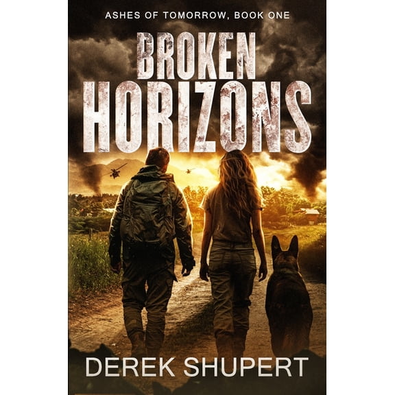 Ashes of Tomorrow Broken Horizons: A Post-Apocalyptic EMP Survival Thriller, Book 1, (Paperback)