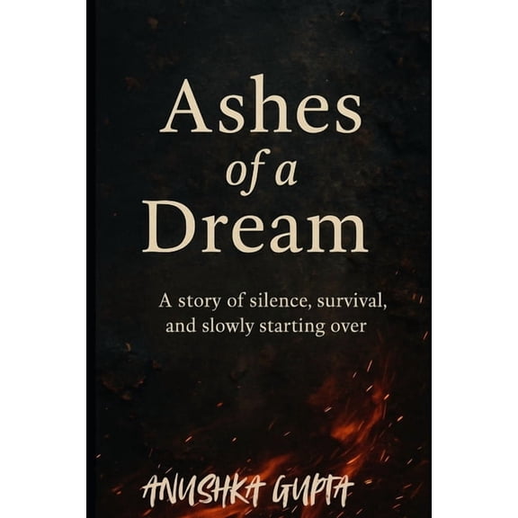 Ashes of a dream: For someone who is failing again and again, (Paperback)