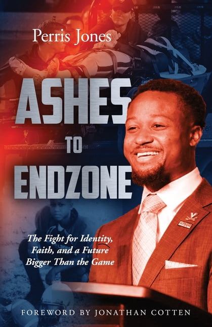 Ashes to Endzone: The Fight for Identity, Faith, and a Future Bigger Than the Game, (Paperback)
