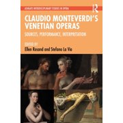 Ashgate Interdisciplinary Studies in Ope Claudio Monteverdis Venetian Operas Sources, Performance, Interpretation, Paperback