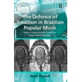 thumbnail image 1 of Ashgate Popular and Folk Music The Defence of Tradition in Brazilian Popular Music: Politics, Culture and the Creation of Música Popular Brasileira, (Paperback), 1 of 1