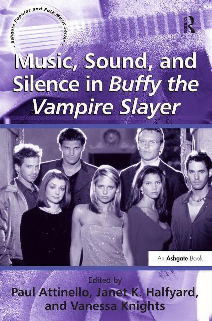 Ashgate Popular and Folk Music Music, Sound, and Silence in Buffy the Vampire Slayer, (Hardcover)