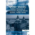 thumbnail image 1 of Ashgate Popular and Folk Music Other Voices: Hidden Histories of Liverpool's Popular Music Scenes, 1930s-1970s, (Hardcover), 1 of 1