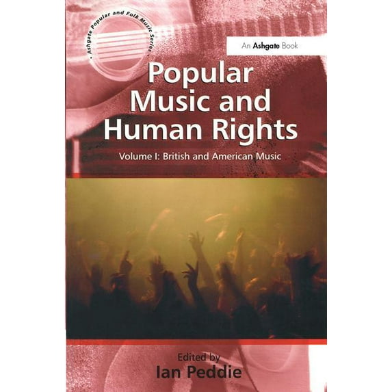 Ashgate Popular and Folk Music Popular Music and Human Rights: Volume I: World Music, (Paperback)