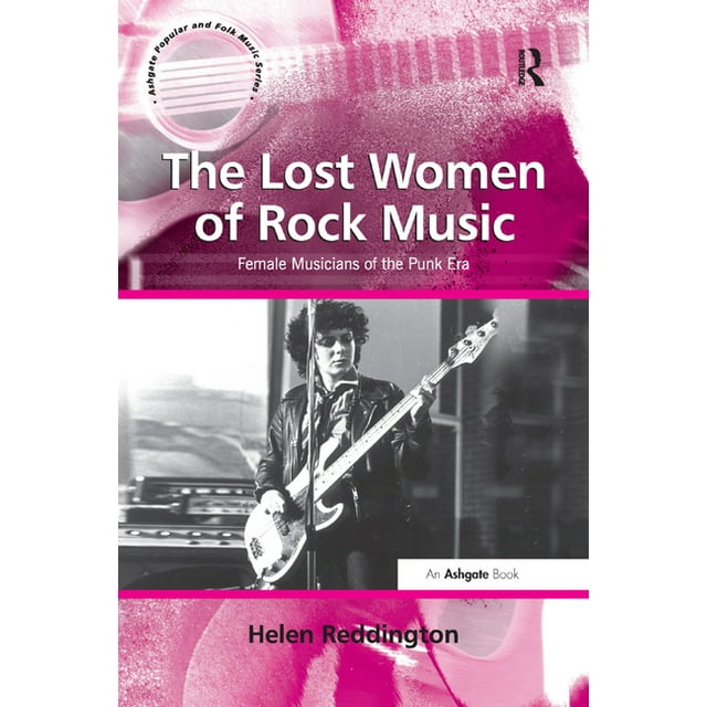 Ashgate Popular and Folk Music: The Lost Women of Rock Music (Paperback)