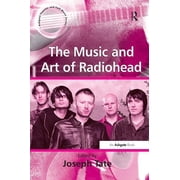 Ashgate Popular and Folk Music The Music and Art of Radiohead, Paperback