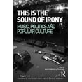 thumbnail image 1 of Ashgate Popular and Folk Music This is the Sound of Irony: Music, Politics and Popular Culture, (Hardcover), 1 of 1