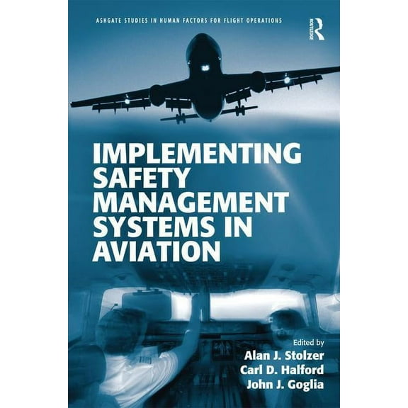 Ashgate Studies in Human Factors for Fli Implementing Safety Management Systems in Aviation, (Paperback)