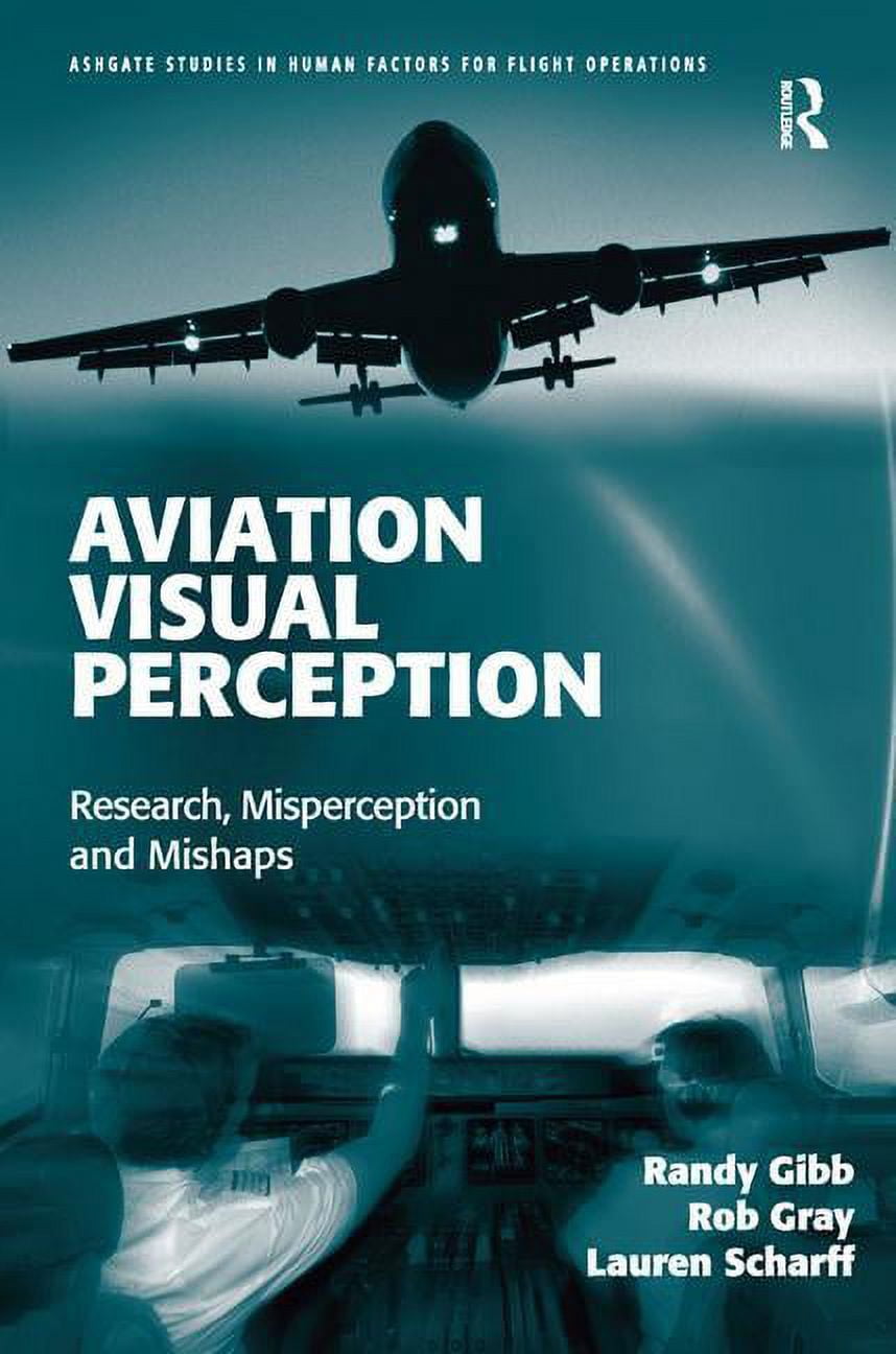 Visual Misperceptions Ashgate Studies in Human Factors for Fli Aviation Visual Perception ...