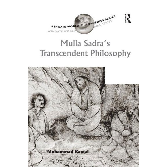 Ashgate World Philosophies Mulla Sadra's Transcendent Philosophy, (Paperback)