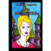 Ashley Somers Ashley Somers and the Hidden Dimension Paperback